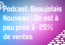 Podcast: Beaujolais Nouveau : On est à peu près à -25% de ventes (Avancé)